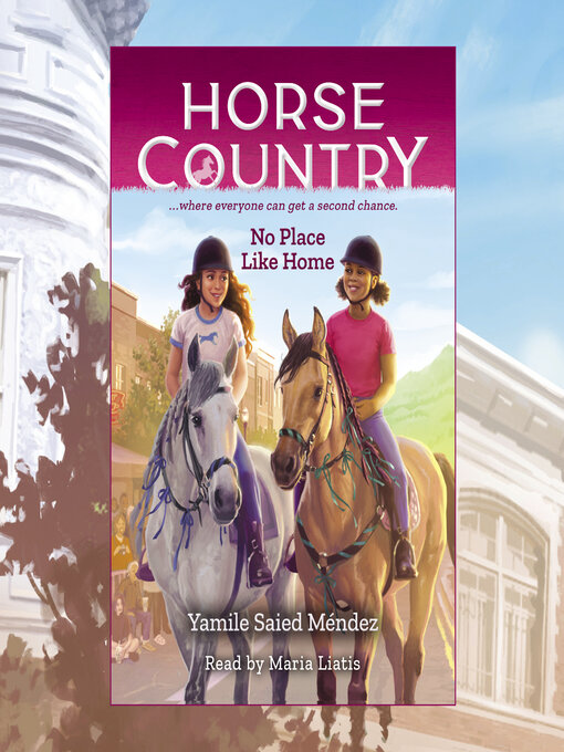 Title details for No Place Like Home (Horse Country #4) by Yamile Saied Méndez - Available